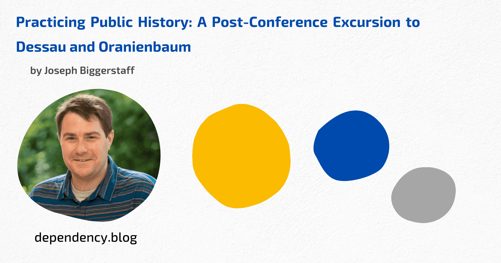 Practicing Public History: A Post-Conference Excursion to Dessau and Oranienbaum